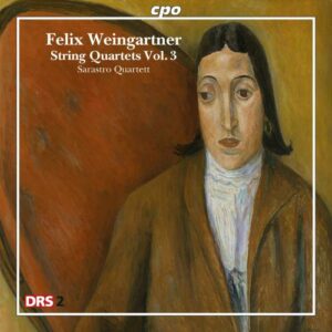 Weingartner : Quatuors à cordes, Vol.3. Quatuor Sarastro.