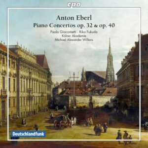 Anton Eberl : Piano Concertos opp. 32 & 40