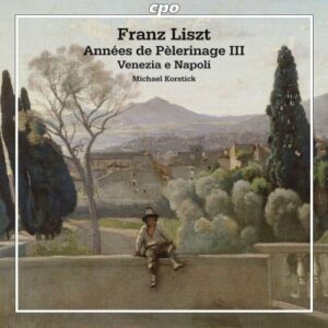 Liszt : Les années de Pèlerinage III, Venezia e Napoli.