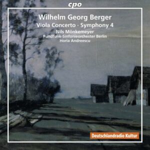 Berger : Symphonie n° 4, Concerto pour alto. Moenkmeyer, Andreescu.