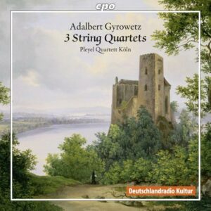 Gyrowetz : Quatuors à cordes. Pleyel Quartett Koeln.