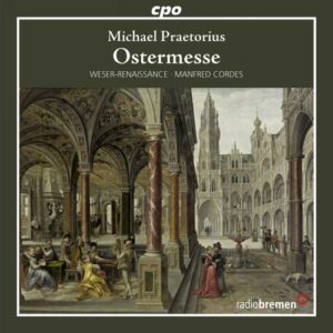 Praetorius : Ostermesse. Weser-Renaissance, Cordes.