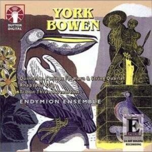 Bowen, York (1884-1961): Quintet In C Minor / Rhapsody Trio