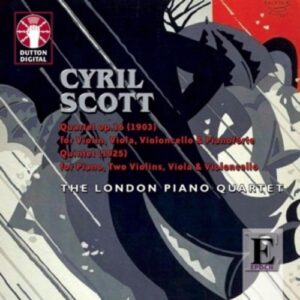 Scott, Cyril (1879-1970): Quartet Op.16 / Quintet For Piano..