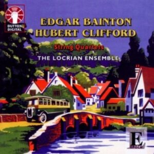 Bainton, Edgar / Clifford, Hubert: String Quartets