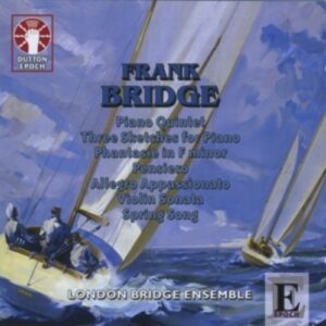 Bridge, Frank: Songs And Chamber Music