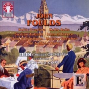 Foulds, John: Foulds: Keltic Suite,  Isles Of Greece,  Holiday Ske