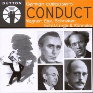 Schreker / Egk / Wagner / Kuenneke: German Composers Conduct