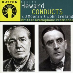 Moeran / Ireland: Leslie Heward Conducts E.J. Moeran & John Ireland