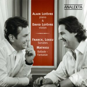 Franck/Lekeu/Mathieu : Violin Sonatas