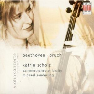 Ludwig van Beethoven - Max Bruch : BEETHOVEN, L. van: Violin Concerto / BRUCH, M.: Violin Concerto No. 1 (Scholz, Berlin Chamber Orchestra, M. Sanderling)