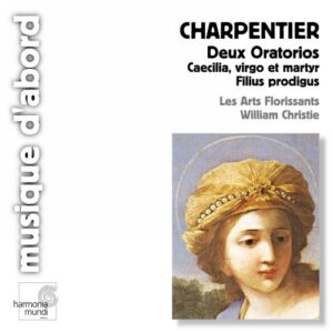 Charpentier : Deux oratorios ( Caecilia, virgo et martyr / Filius prodigus...