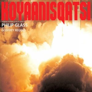 Philip Glass : Koyaanisqatsi