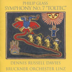 Philip Glass : Symphony No.7, Toltec