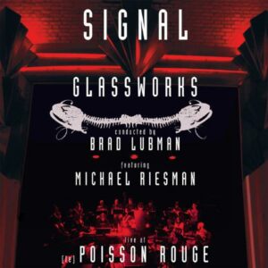 Philip Glass : GLASSWORKS - Signal Live at (le) Poisson Rouge