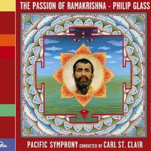 Philip Glass : The Passion of Ramakrishna