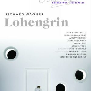 Wagner : Lohengrin. Zeppenfeld, Vogt, Dasch, Rasilainen, Lang, Youn, Nelsons.