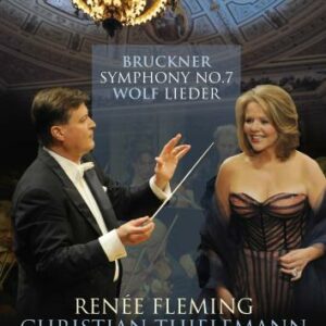 Renée Fleming - Christian Thielemann : Wolf : Lieder. Bruckner : Symphonie n° 7.