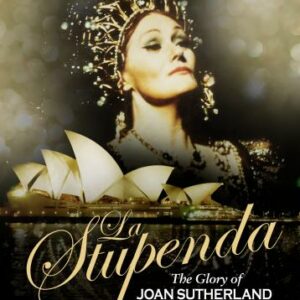 La Stupenda : The Glory of Joan Sutherland