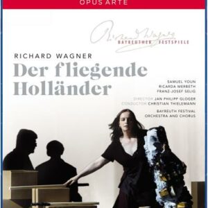 Wagner : Le Vaisseau fantôme (Bayreuth). Youn, Selig, Thielemann, Gloger.