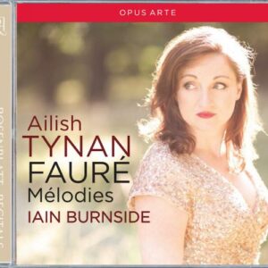 Ailish Tynan chante Fauré : Mélodies.