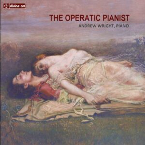 Andrew Wright, piano : The Operatic Pianist