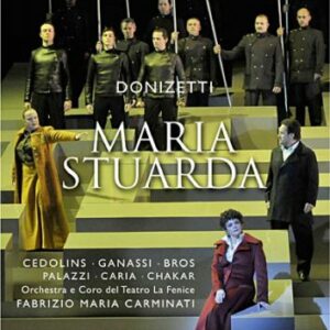 Donizetti : Maria Stuarda. Cedolins, Carminati.