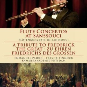 Emmanuel Pahud : Concertos pour flûte à Sans-Souci.