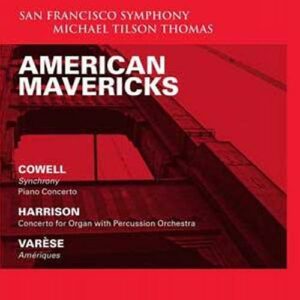 American Mavericks : Cowell, Harrison, Varèse. Tilson Thomas.