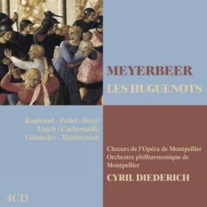 Meyerbeer : Les Huguenots. Raphanel, Pollet, Leech, Diedrich.