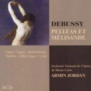 Debussy : Pelléas et Mélisande. Tappy, Yakar. Jordan.