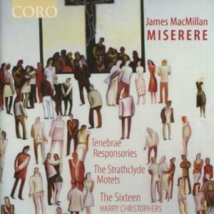 James Macmillan : Miserere/Tenebrae Responsories/Strathclyde Motets