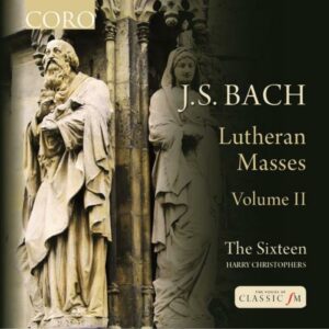 Bach : Messes luthériennes, Vol. 1. The Sixteen.
