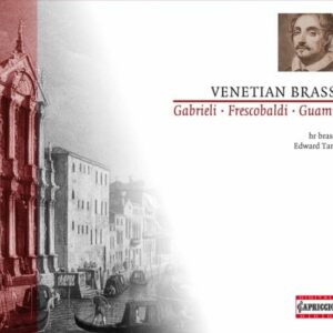 Giovanni Gabrieli - Girolamo Frescobaldi - Gioseffo Guami : Musique vénitienne pour cuivres