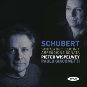 Schubert : Fantaisie, Sonate Arpeggione. Wispelwey, Giacometti.