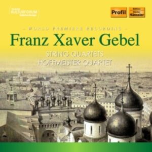 Franz Gebel: Gebel: String Quartets