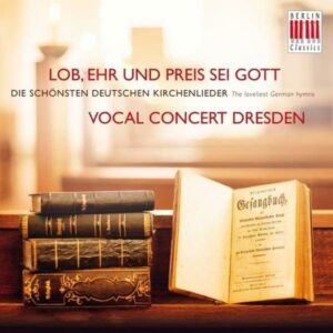 Lob, Ehr und Preis sei Gott : The Loveliest German Hymns