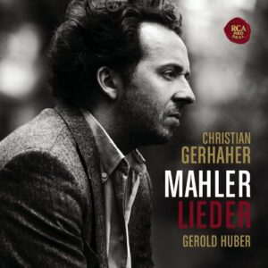 Mahler : Lieder eines fahrenden Gesellen. Gerheher, Huber.