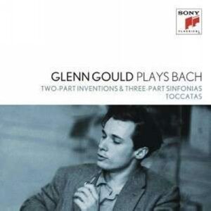 Glenn Gould Plays Bach : Two-Part Inventions & Three-Part Sinfonias BWV 772-801. Toccatas BWV 910-916