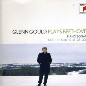 Glenn Gould Plays Beethoven : Piano Sonatas Nos. 1-3. 5-10. 12-14. 15-18. 23. 30-32