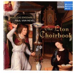 The Eton Choirbook : Motets. Huelgas Ensemble, Nevel.