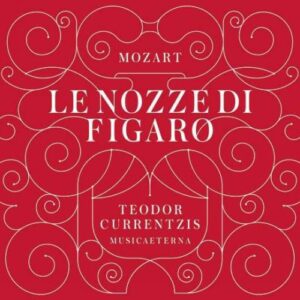 Mozart : Les Noces de Figaro. Antonelou, Van Horn, Currentzis.