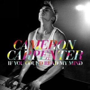 Cameron Carpenter : If you could read my mind.