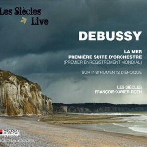 Debussy : La Mer. Les Siècles, Roth.