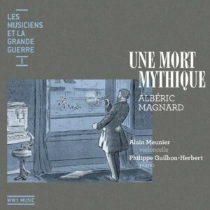 Magnard, Alberic: Ww1 Music Vol 1 Une Mort Mythique