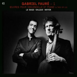 Fauré : L’œuvre pour violoncelle et piano. Salque, Le Sage.