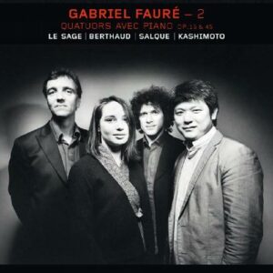 Fauré : Les deux quatuors avec piano. Le Sage.