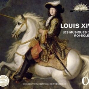 Louis Xiv. Les Musiques Du Roi-Sole