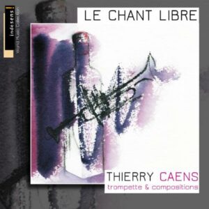Thierry Caens : Le Chant Libre