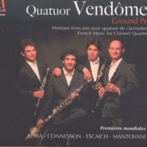 Beffa/Escaich/Connesson/Mantovani : Ground IV-musique française pour quatuor de clarinettes